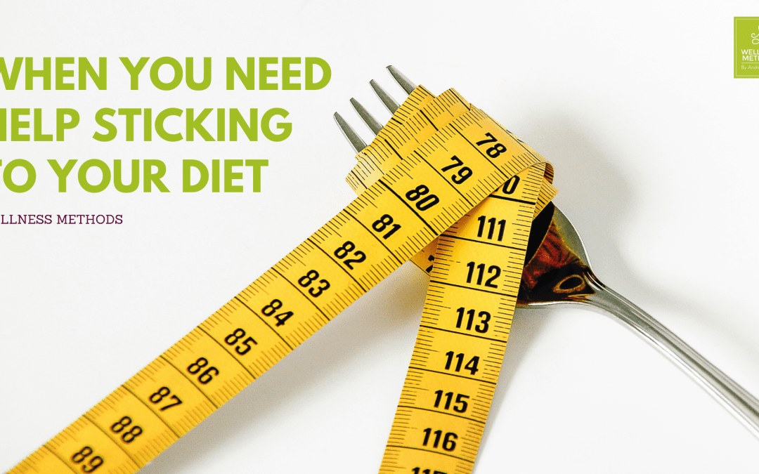 When You Need Help Sticking To Your Diet