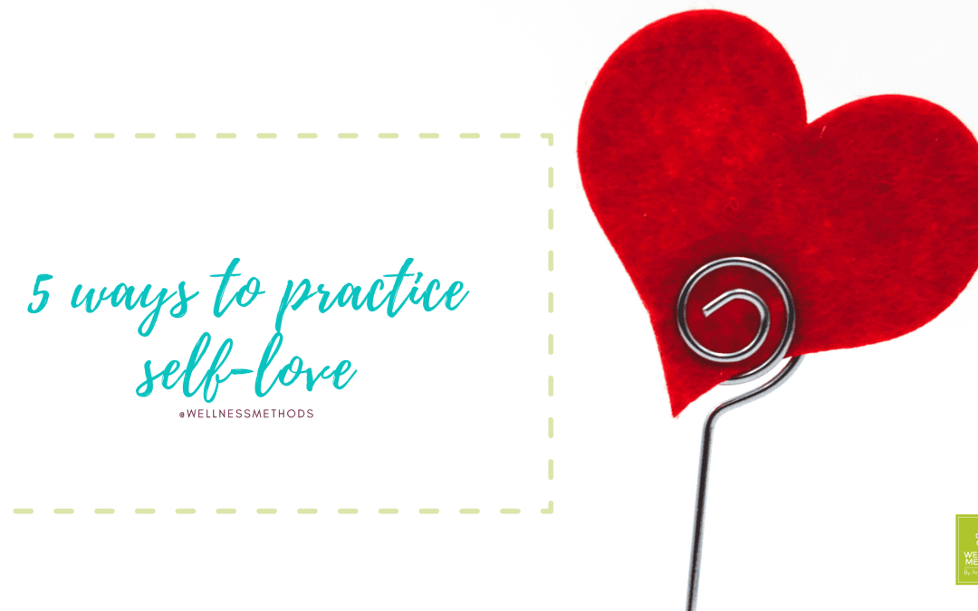 Five Ways To Practice Self-Love