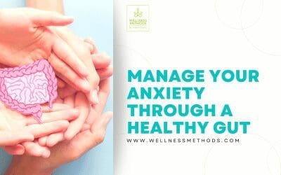 Manage Your Anxiety Through a Healthy Gut