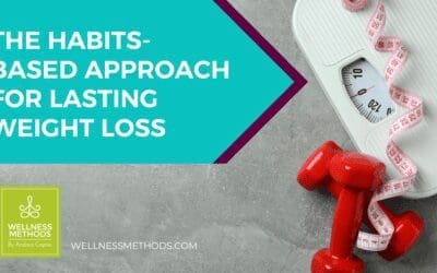 The Healthy Eating Habits-Based Approach For Lasting Weight Loss