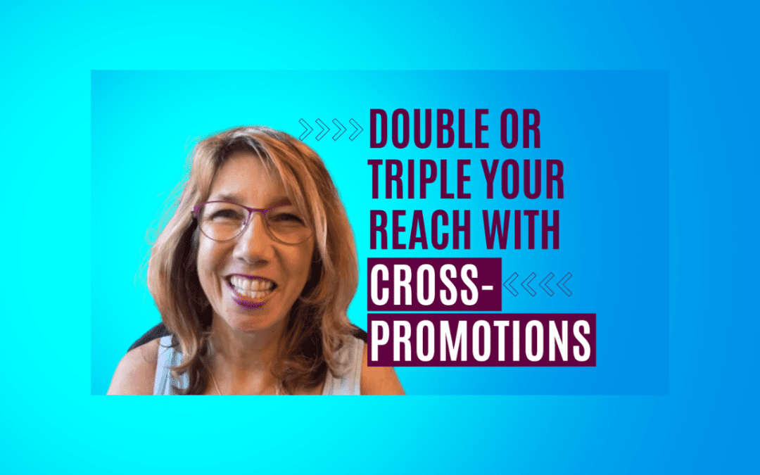 Double or Triple Your Reach with Cross-Promotions